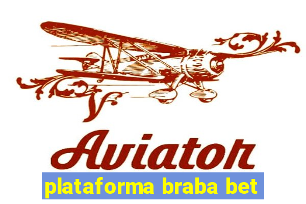 plataforma braba bet